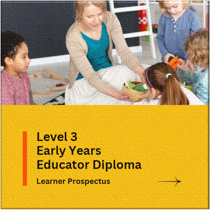 LEVEL 3 Early Years Educator Diploma – Learner Prospectus